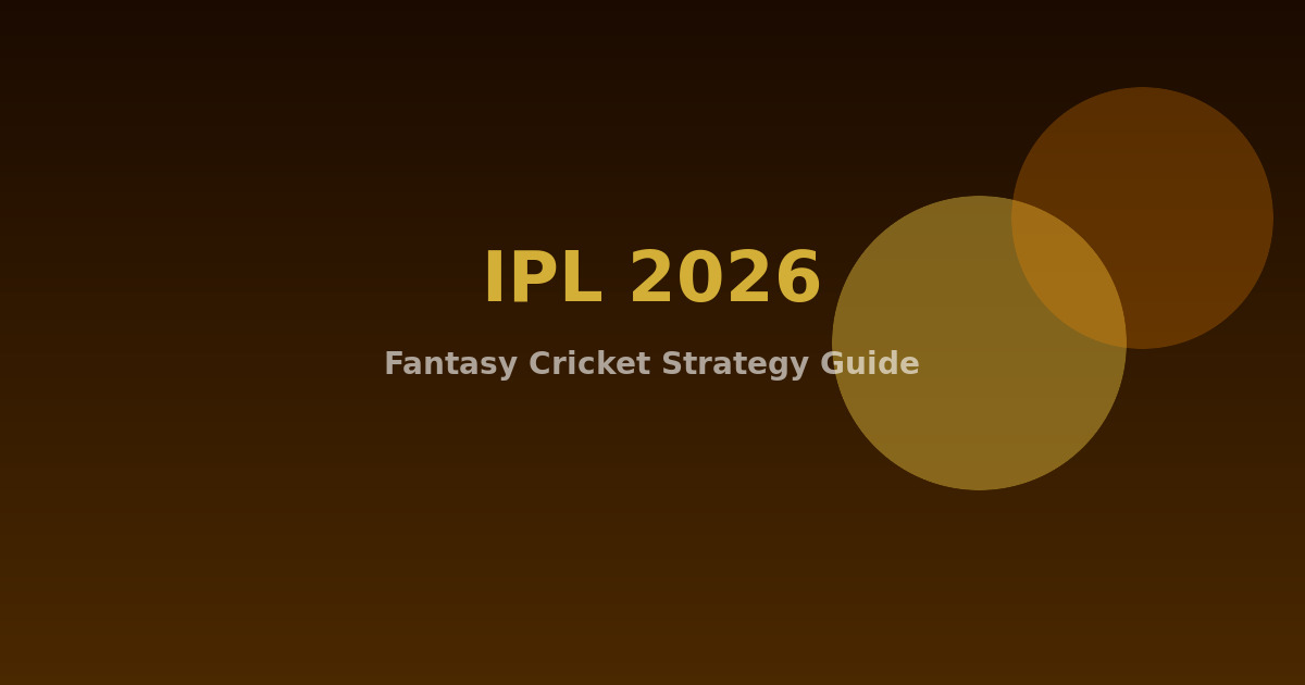 IPL 2026 Fantasy Cricket on XI Fantasy Leagues: Full Strategy Guide